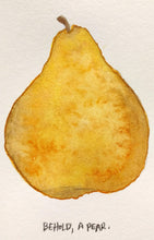 Load image into Gallery viewer, Behold, a Pear